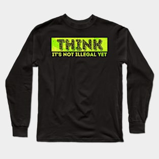 Funny Saying Quote Typography Think It's Not Illegal Long Sleeve T-Shirt